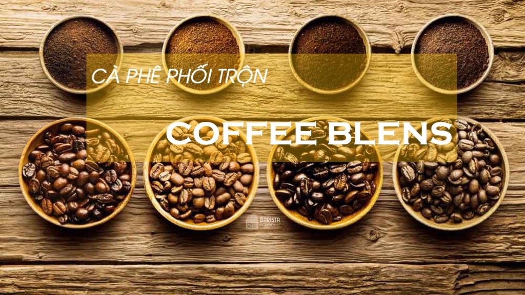 Cà phê phối trộn (coffee blend)