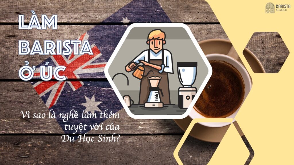 làm barista ở Úc vì sao hấp dẫn?