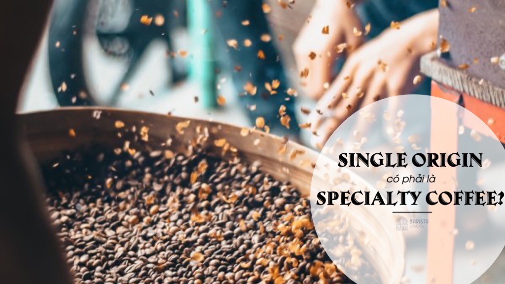 single origin có là specialty coffee