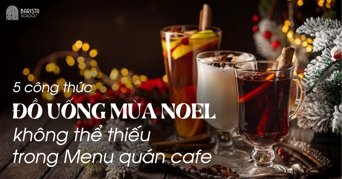 5 công thức đồ uống mùa Noel không thể thiếu trong Menu quán cafe